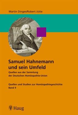 Samuel Hahnemann und sein Umfeld. Quellen aus der Sammlung der Deutschen Homöopathie-Union