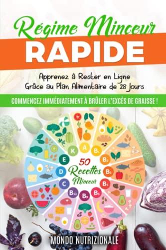 Régime Minceur Rapide: Commencez Immédiatement à Brûler l’Excès de Graisse ! Apprenez à Rester en Ligne Grâce au Plan Alimentaire de 28 Jours + 50 Recettes Minceur