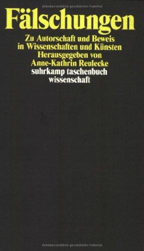 Fälschungen: Zu Autorschaft und Beweis in Wissenschaften und Künsten (suhrkamp taschenbuch wissenschaft)