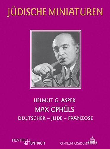 Max Ophüls: Deutscher - Jude - Franzose (Jüdische Miniaturen)