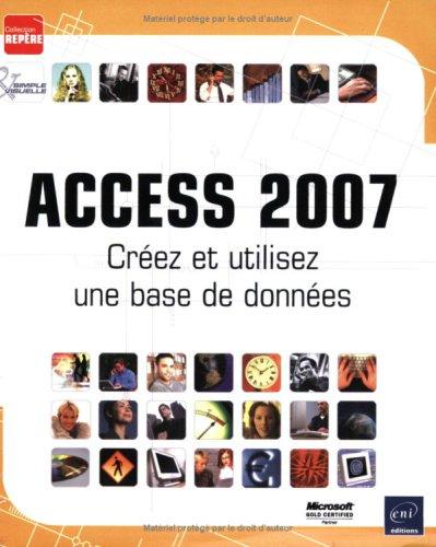 Access 2007 : créez et utilisez une base de données