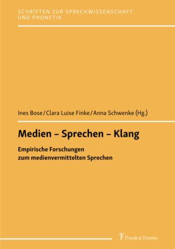 Medien – Sprechen – Klang: Empirische Forschungen zum medienvermittelten Sprechen (Schriften zur Sprechwissenschaft und Phonetik)