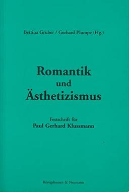 Romantik und Ästhetizismus: Festschrift für Paul Gerhard Klussmann