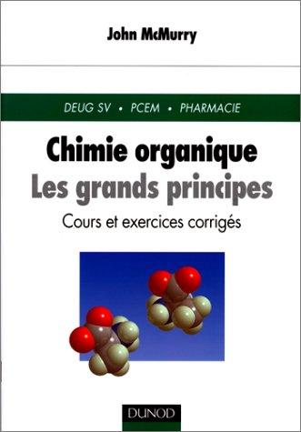 CHIMIE ORGANIQUE, LES GRANDS PRINCIPES. Cours et exercices corrigés (Sciences Sup)