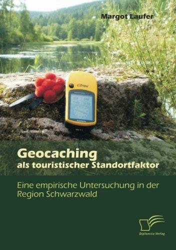 Geocaching als touristischer Standortfaktor: Eine empirische Untersuchung in der Region Schwarzwald