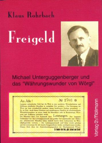 Freigeld. Michael Unterguggenberger und das Währungswunder von Wörgl