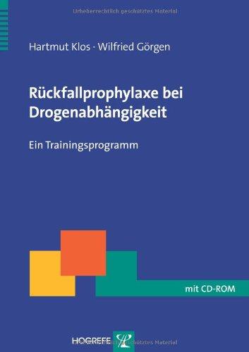 Rückfallprophylaxe bei Drogenabhängigkeit: Ein Trainingsprogramm (Therapeutische Praxis)