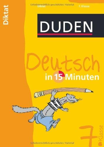 Duden Deutsch in 15 Minuten. Diktat 7. Klasse