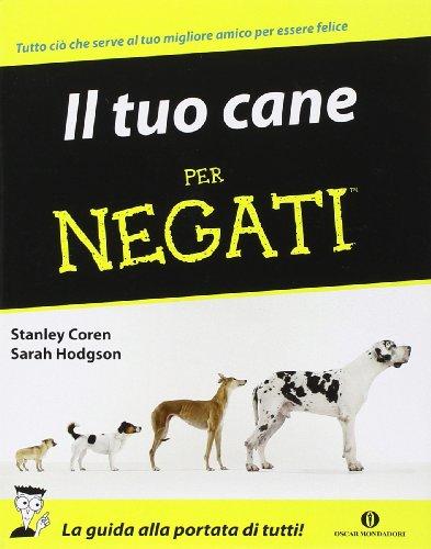 Il tuo cane per negati (Oscar manuali)