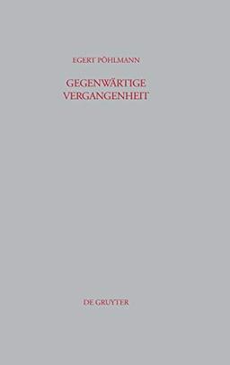 Gegenwärtige Vergangenheit: Ausgewählte Kleine Schriften (Beiträge zur Altertumskunde, 262, Band 262)