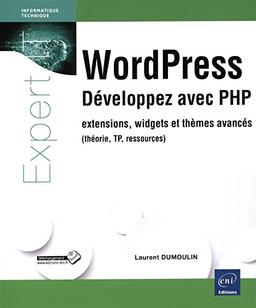 WordPress : développez avec PHP : extensions, widgets et thèmes avancés (théorie, TP, ressources)