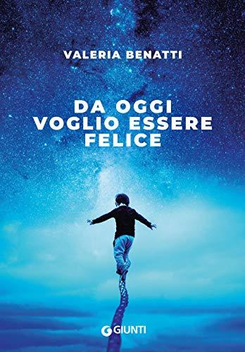 Da oggi voglio essere felice (Narrativa non fictions)