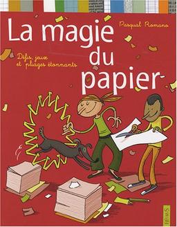 La magie du papier : défis, jeux et pliages étonnants