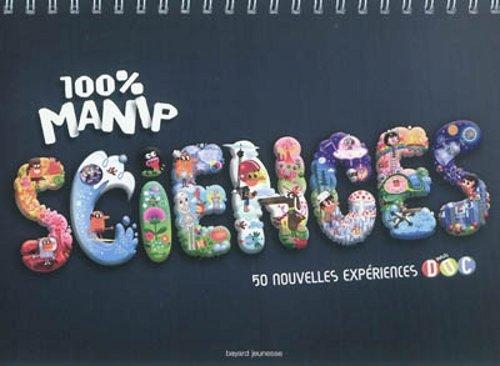 100 % manip sciences : 50 nouvelles expériences Images doc