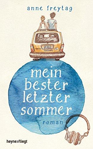 Mein bester letzter Sommer: Roman