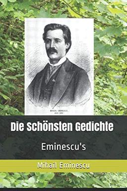 Die schönsten Gedichte Eminescu's: MIHAIL EMINESCU