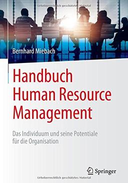 Handbuch Human Resource Management: Das Individuum und seine Potentiale für die Organisation