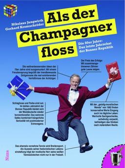 Als der Champagner floss. Die 80er Jahre: Das letzte Jahrzehnt der Bonner Republik