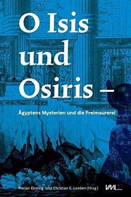 O Isis und Osiris: Ägyptens Mysterien und die Freimaurerei./ 2. korrigierte Auflage (Museum Kestnerianum)