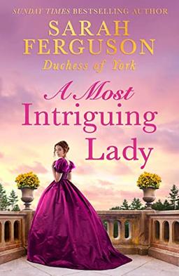 A Most Intriguing Lady: The new Victorian historical romance of 2023. Intrigue and scandal from The Sunday Times best-selling author of Her Heart for a Compass.