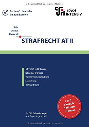 Strafrecht AT II: Wissen - Fälle - Klausurhinweise (Skript - Grundfall - Klausurfall: Für die Klausur im Kontext lernen)