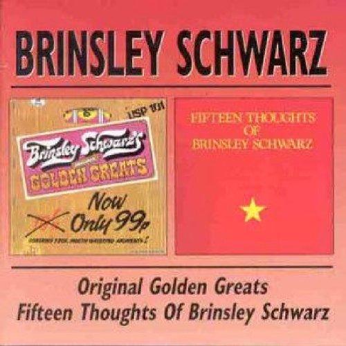 Golden Greats/Fifteen Thoughts of Brinsley Schwarz