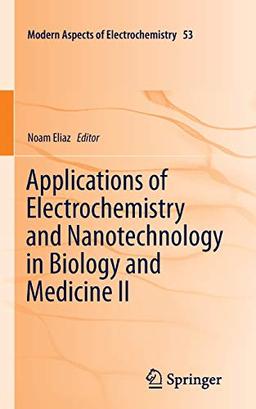 Applications of Electrochemistry and Nanotechnology in Biology and Medicine II (Modern Aspects of Electrochemistry, Band 53)