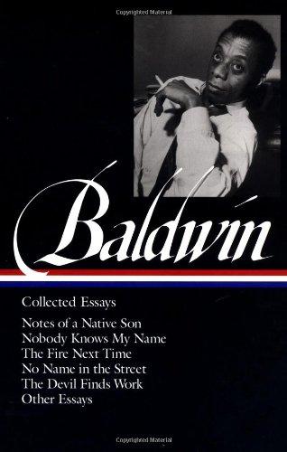 James Baldwin: Collected Essays: Notes of a Native Son / Nobody Knows My Name / The Fire Next Time / No Name in the Street / The Devil Finds Work (Library of America)