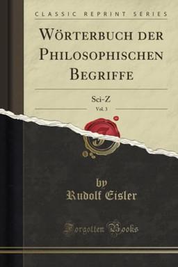 Wörterbuch der Philosophischen Begriffe, Vol. 3 (Classic Reprint): Sci-Z: Sci-Z (Classic Reprint)