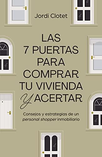 Las 7 puertas para comprar tu vivienda y acertar: Consejos y estrategias de un "personal shopper" inmobiliario (Gestión 2000)