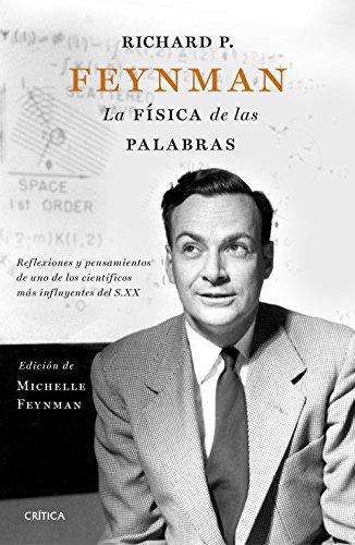 Richard P. Feynman : la física de las palabras : reflexiones y pensamientos de uno de los científicos más influyentes del s. XX (Drakontos)