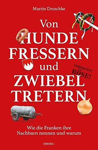 Von Hundefressern und Zwiebeltretern: Wie die Franken ihre Nachbarn nennen und warum