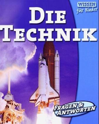 Die Technik. Wissen für Kinder. Fragen & Antworten