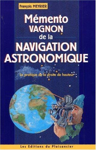 Mémento Vagnon de la Navigation Astronomique. La pratique de la droite de hauteur