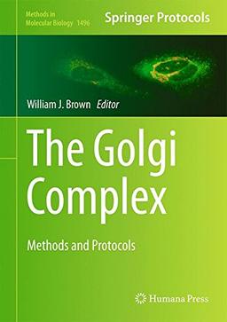 The Golgi Complex: Methods and Protocols (Methods in Molecular Biology)