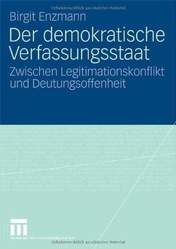 Der Demokratische Verfassungsstaat: Zwischen Legitimationskonflikt und Deutungsoffenheit (German Edition)