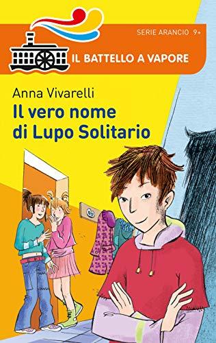 Il vero nome di Lupo Solitario (Il battello a vapore. Serie arancio)