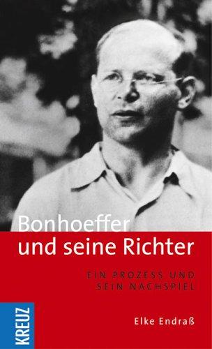 Bonhoeffer und seine Richter: Ein Prozess und sein Nachspiel