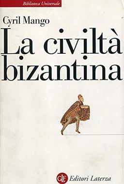 La civiltà bizantina (Biblioteca universale Laterza)