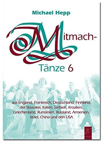 Mitmachtänze 6 - Tanzbeschreibungen: 20 einfache Tänze zum Mitmachen ohne großen Übungsaufwand