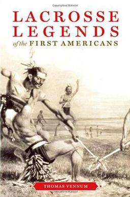 Lacrosse Legends of the First Americans