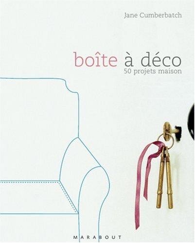 Boîte à déco : 50 projets maison