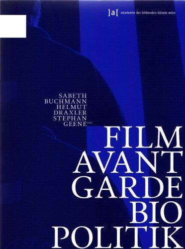 Film, Avantgarde, Biopolitik. Schriften der Akademie der bildenden Künste Wien, Bd. 9