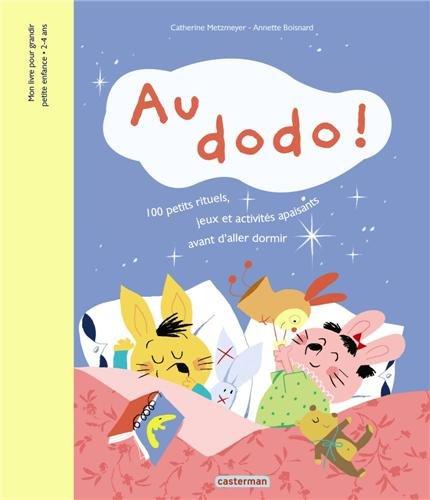 Au dodo ! : 100 petits rituels, jeux et activités apaisants avant d'aller dormir