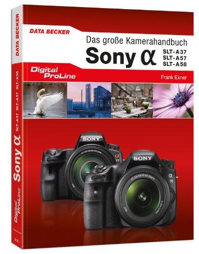 Digital ProLine Das große Kamerahandbuch Sony Alpha SLT A37 & A57/A58