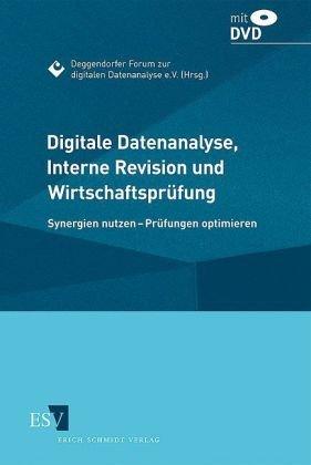 Digitale Datenanalyse, Interne Revision und Wirtschaftsprüfung: Synergien nutzen - Prüfungen optimieren