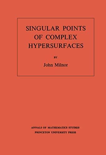 Singular Points of Complex Hypersurfaces (Annals of Mathematics Studies : No. 61)