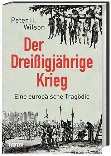 Der Dreißigjährige Krieg: Eine europäische Tragödie