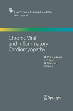 Chronic Viral and Inflammatory Cardiomyopathy (Ernst Schering Foundation Symposium Proceedings, Band 55)