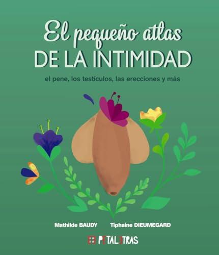 El pequeño atlas de la intimidad: el pene, los testículos, las erecciones y más (PETALETRAS - Actualidad)